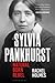 Sylvia Pankhurst by Rachel Holmes Sylvia Pankhurst by Rachel Holmes