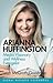 Arianna Huffington: Media Visionary and Wellness Evangelist