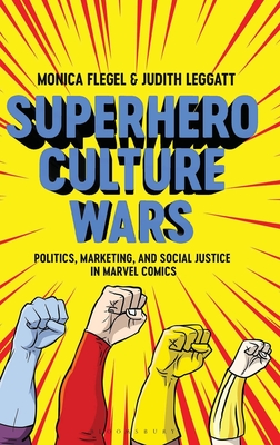 Superhero Culture Wars: Politics, Marketing, and Social Justice in Marvel Comics (Hardcover)