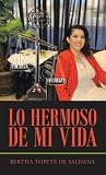 Lo Hermoso De Mi Vida (Spanish Edition)