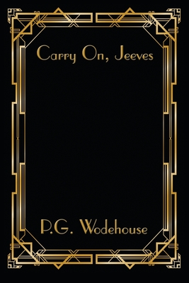 Carry On, Jeeves: An Unabridged Book