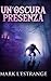 Un'oscura Presenza: Edizione Rilegata A Caratteri Grandi (Italian Edition)