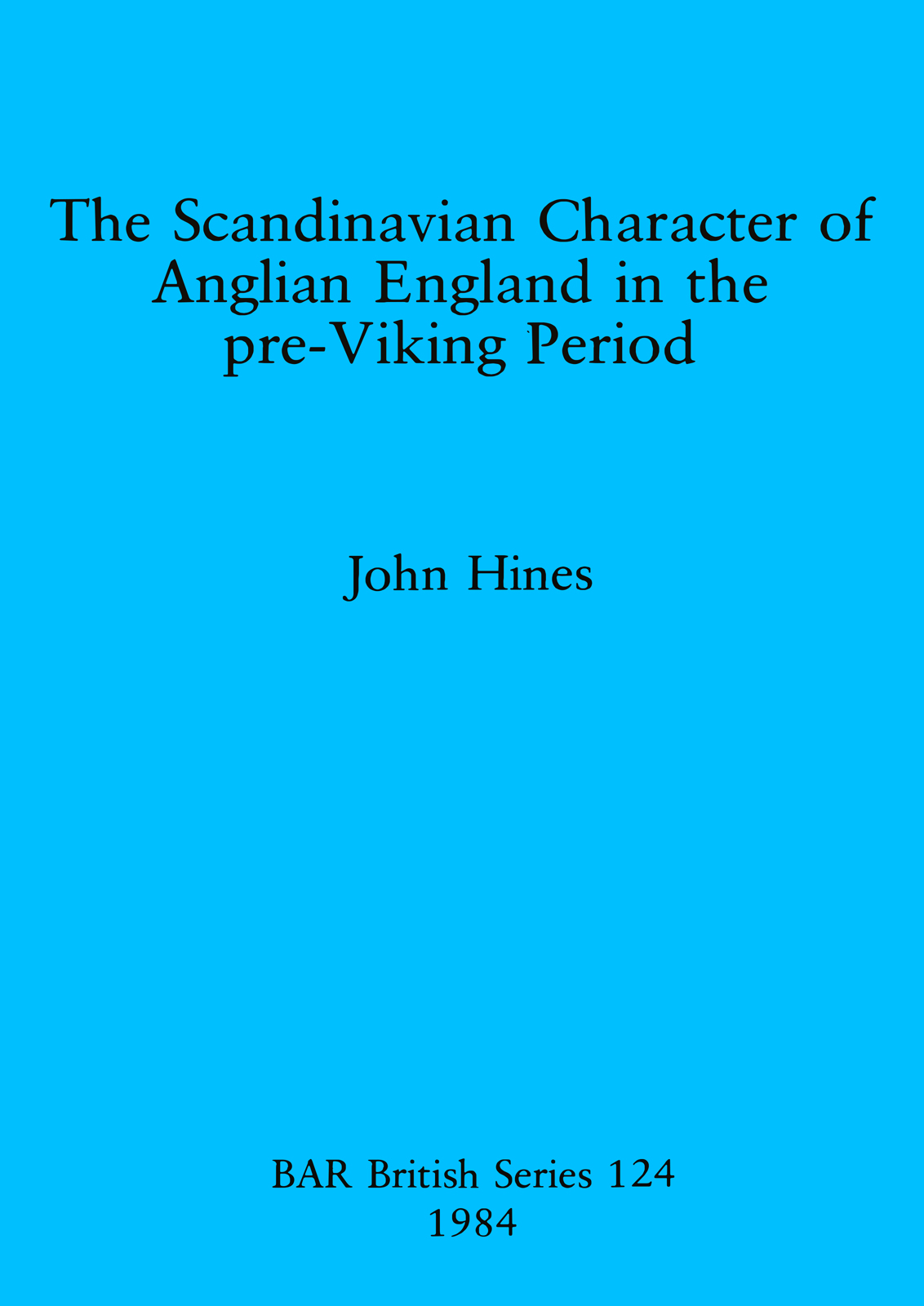 The Scandinavian Character of Anglian England in the Pre-Viking Period (BAR British Series, #124)