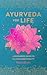 Ayurveda for Life by Monica Bloom