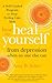 How to Heal Yourself from Depression When No One Else Can: A Self-Guided Program to Stop Feeling Like Sh*t