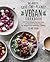 No-Waste Save-the-Planet Vegan Cookbook: 100 Plant-Based Recipes and 100 Kitchen-Tested Tips for Waste-Free Meatless Cooking