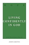 Hope: Living Confidently in God Hope: Living Confidently in God
