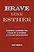 Brave Like Esther by Ray Green
