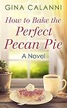 How to Bake the Perfect Pecan Pie