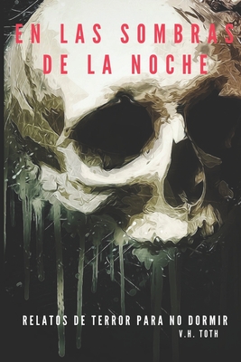 En las Sombras de la Noche: Relatos de terror para no dormir (Spanish Edition)