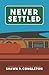 NEVER SETTLED: a memoir of ...