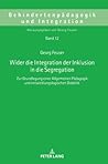Wider die Integration der Inklusion in die Segregation (Behindertenpädagogik und Integration) (German Edition)