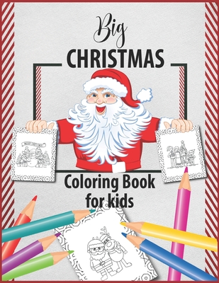 Big Christmas Coloring Book for kids: 60 Big Fun activity Coloring Pages like Snowman, Santa, Xmas Tree etc for kids, toddlers, girls, boys to ... - Great Christmas holiday gift for children