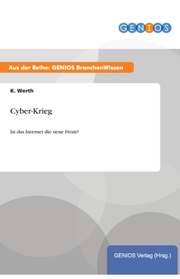 Cyber-Krieg: Ist das Internet die neue Front? (German Edition)