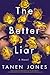 The Better Liar