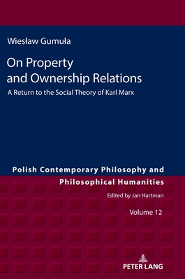 On Property and Ownership Relations (Polish Contemporary Philosophy and Philosophical Humanities)