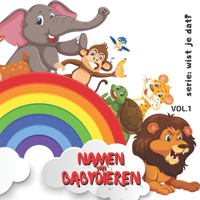 NAMEN VAN BABYDIEREN: Kinderboek: 21,59 cm x 21,59 cm x 52 pagina's, allemaal met Foto's van de kleine Dieren met een inwijdingspagina voor uw GESCHENKEN! (Dutch Edition)