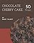 50 Chocolate Cherry Cake Re...