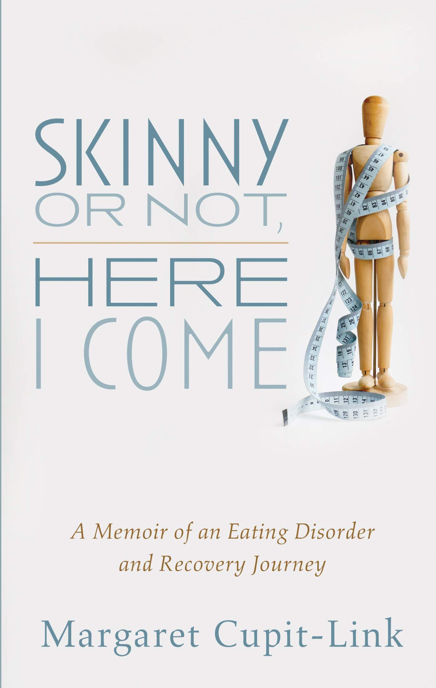 Skinny or Not, Here I Come: A Memoir of an Eating Disorder and Recovery Journey (Kindle Edition)