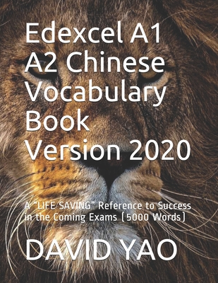 Edexcel A1 A2 Chinese Vocabulary Book Version 2020: A “LIFE SAVING” Reference to Success in the Coming Exams (5000 Words) (Classified Chinese Vocabulary)