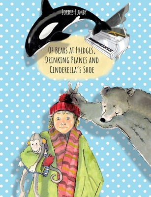Of Bears at Fridges, Drinking Planes and Cinderella's Shoe: Book also available in German.