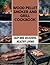 Wood Pellet Smoker And Grill Cookbook by Jasmine Oliver