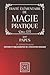 TRAITÉ ÉLÉMENTAIRE DE MAGIE PRATIQUE: Histoire et Bibliographie de l'Évocation Magique par PAPUS - Dr. Gérard Encausse - Édition 1893 (French Edition)