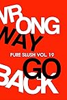 Wrong Way Go Back (Pure Slush, #19)