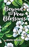 Beyond the Pear Blossoms by Shawna Rodrigues