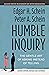 Humble Inquiry: The Gentle Art of Asking Instead of Telling