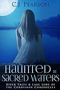 Haunted by Sacred Waters: River Tales & Lake Lore of the Cordysian Chronicles