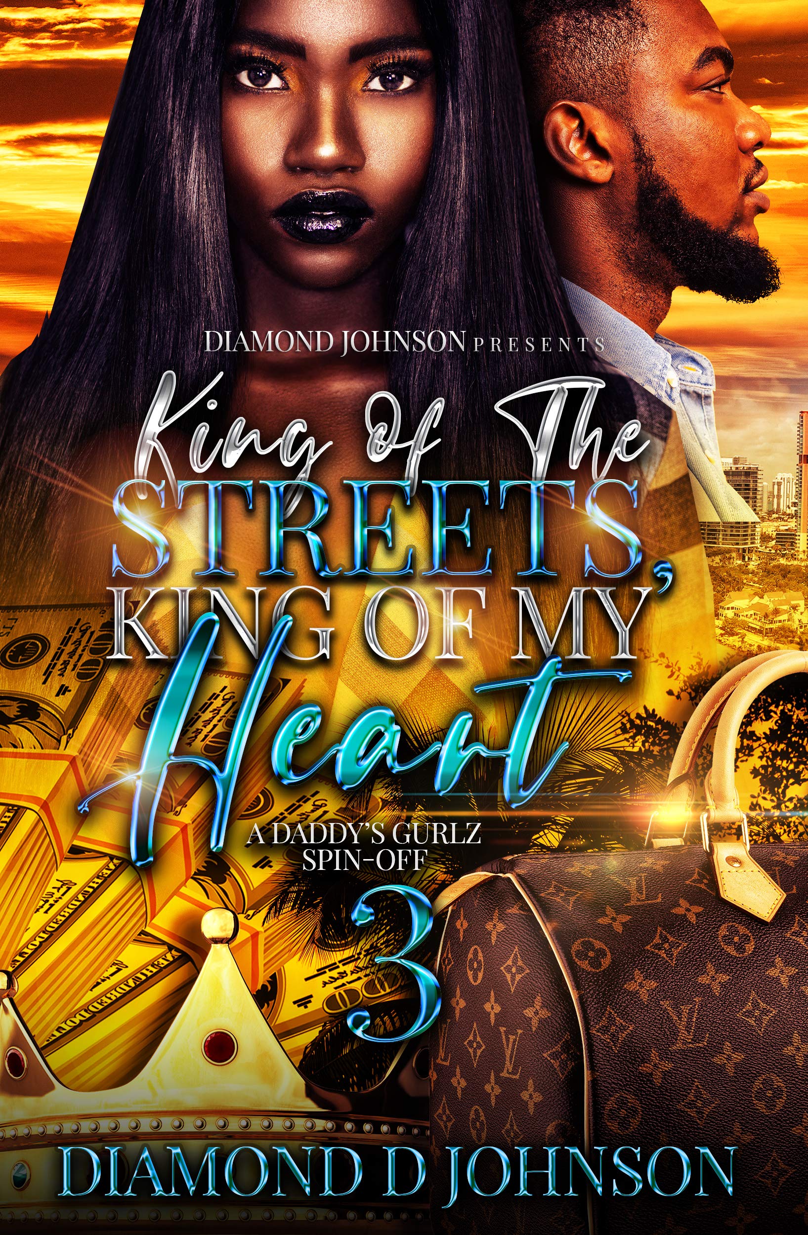 King Of The Streets, King Of My Heart 3: A Daddy's Gurlz Spin Off (Kindle Edition)