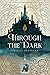 Through the Dark (Legends of the Ancient Spring, #1)