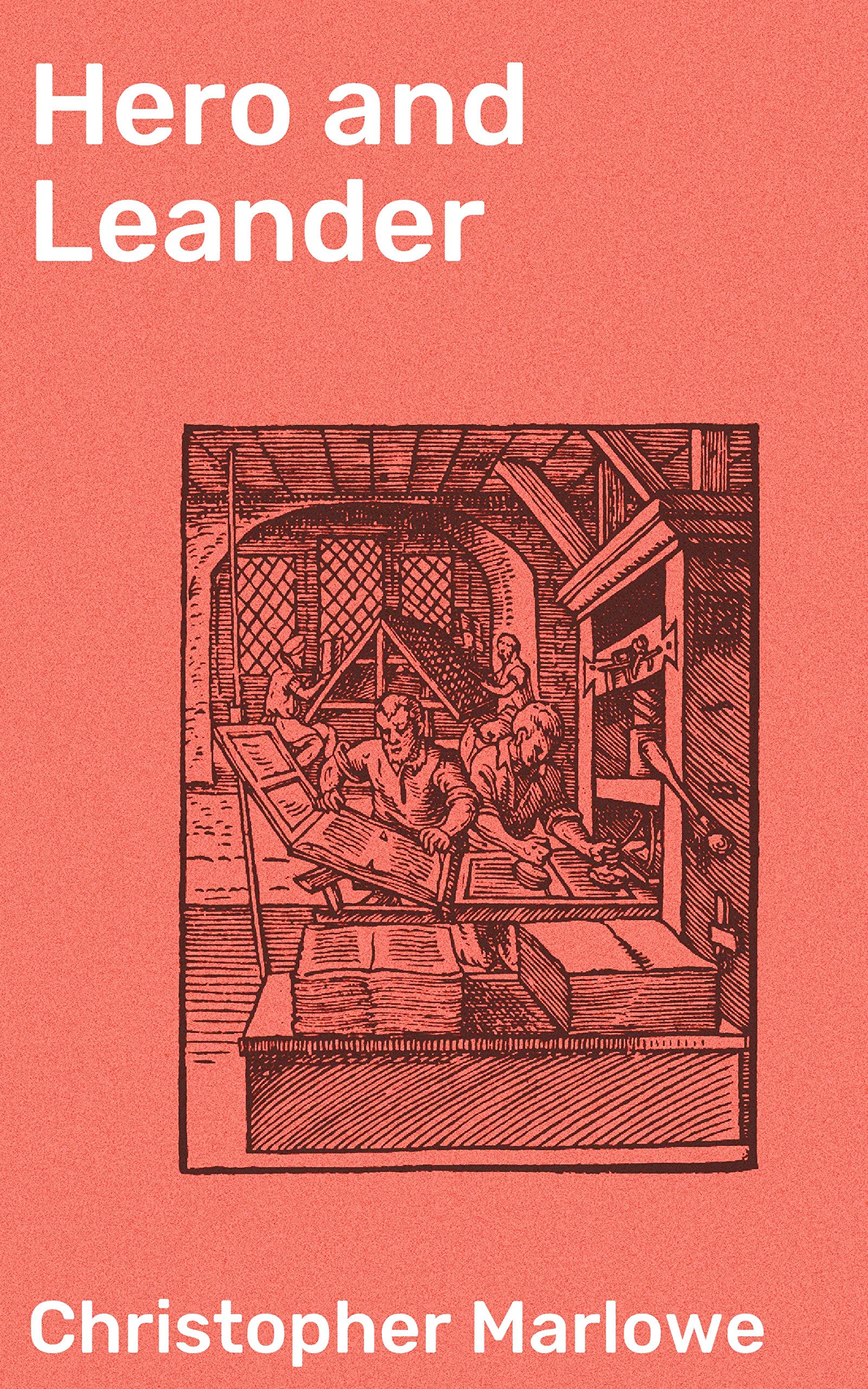 Hero and Leander: Enriched edition. A Timeless Tale of Tragic Love and Greek Mythology in Exquisite Elizabethan Poetry