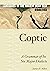 Coptic: A Grammar of Its Si...