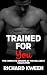 Trained For You: The Comple...