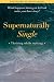 Supernaturally Single: Thriving while waiting