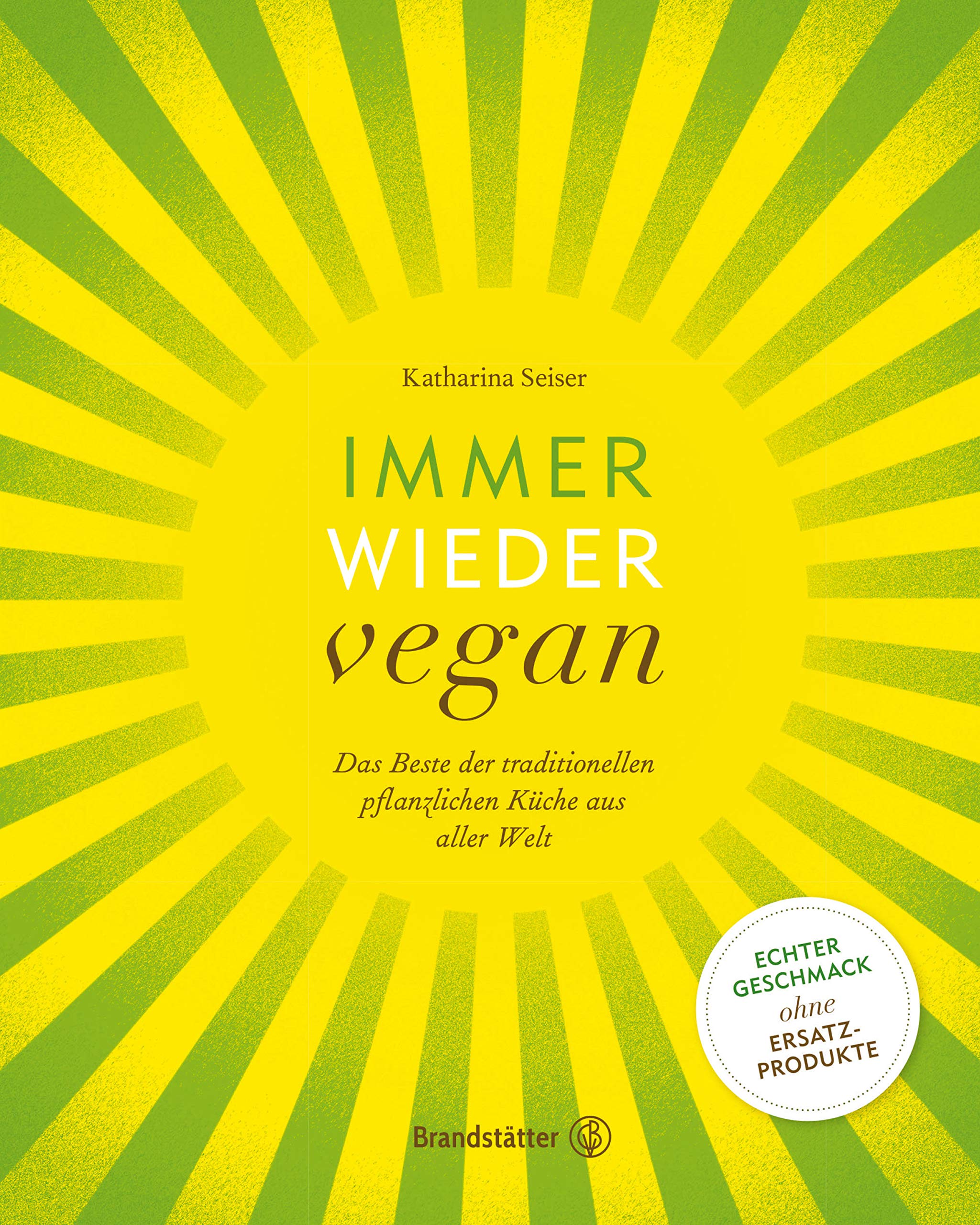 Immer wieder vegan: Das Beste der traditionellen pflanzlichen Küche aus aller Welt (German Edition)