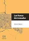 Las Horas Derramadas by Pablo Di Marco