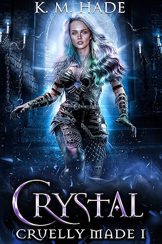 Crystal (Cruelly Made, #1)
