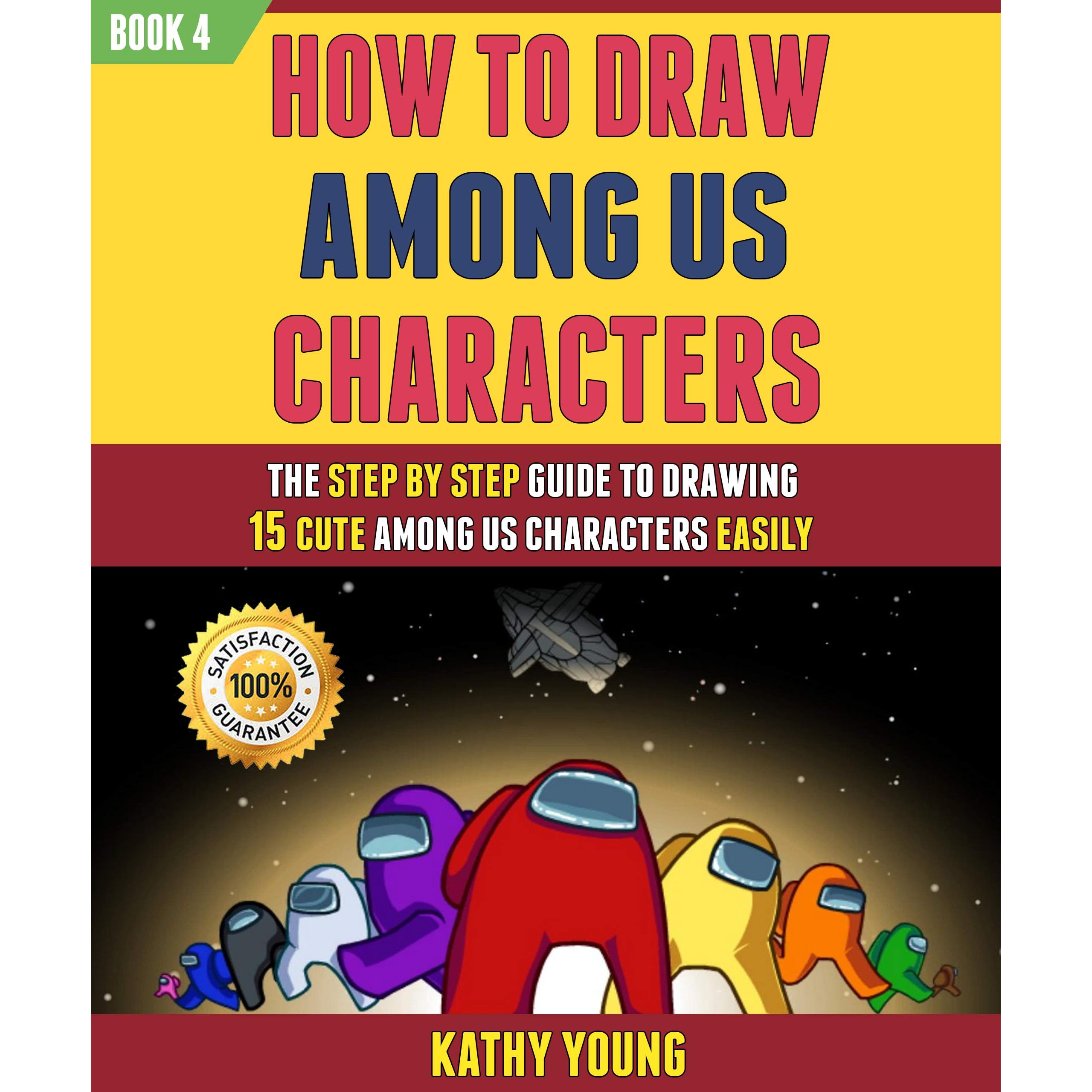 How To Draw Among Us Characters The Step By Step Guide To Drawing 15 Cute Among Us Easily 4 By Kathy Young