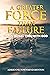 A GREATER FORCE THAN FAILURE  by ADRIENNE TOWNSEND BENTON