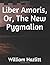 Liber Amoris, Or, The New Pygmalion