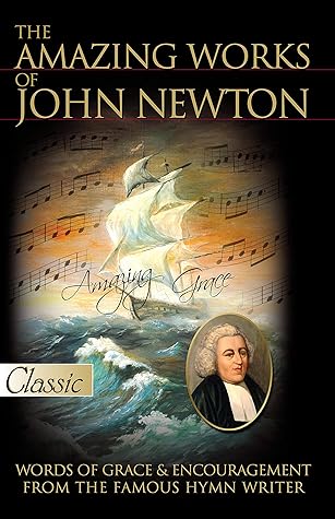 The Amazing Works of John Newton (Pure Gold Classics)