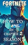Fortnite Unofficial guide : How To #1 Victory Battle Royal in Chapter 2 Season 5 . Full Tips & Tricks .