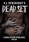 Dead Set: A Zombie Reverse Harem: Book 2 (A Zombie Reverse Harem Duet)