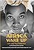 AFRICA WAKE UP  by Nthabiseng Diana Lephoko