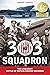 303 Squadron: The Legendary Battle of Britain Fighter Squadron