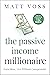 The Passive Income Millionaire by Matt Voss