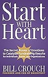 Start With Heart: The Secret Power of Emotion to Catalyze Fundraising Results